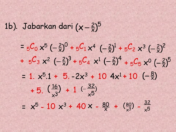 1 b). Jabarkan dari = 5 C 0 x 5 + 5 C 3