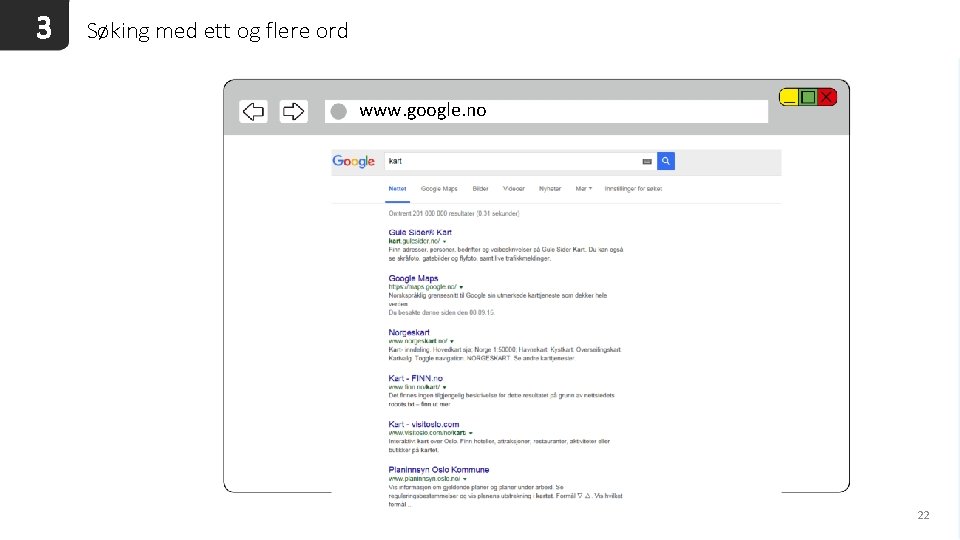 3 Søking med ett og flere ord www. google. no 22 