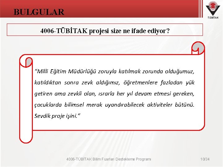 BULGULAR TÜBİTAK 4006 -TÜBİTAK projesi size ne ifade ediyor? “Milli Eğitim Müdürlüğü zoruyla katılmak BULGULAR TÜBİTAK 4006 -TÜBİTAK projesi size ne ifade ediyor? “Milli Eğitim Müdürlüğü zoruyla katılmak