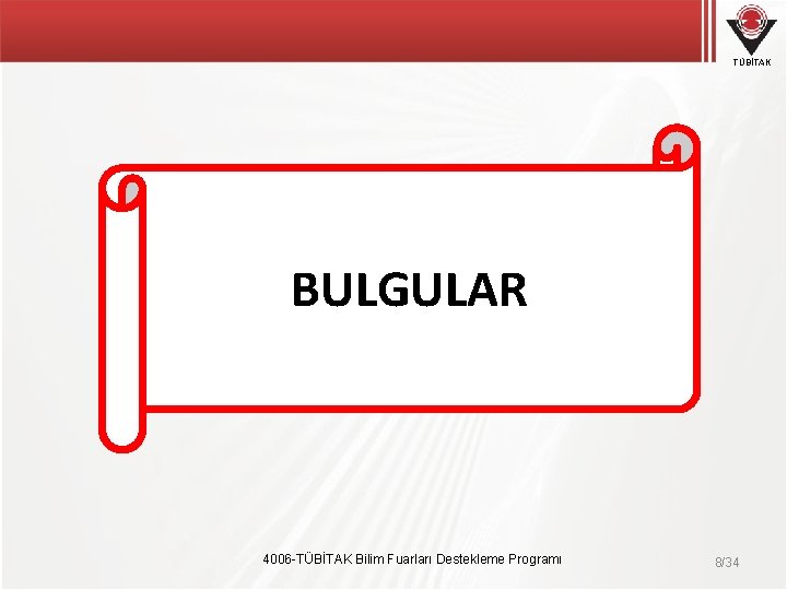 TÜBİTAK BULGULAR 4006 -TÜBİTAK Bilim Fuarları Destekleme Programı 8/34 