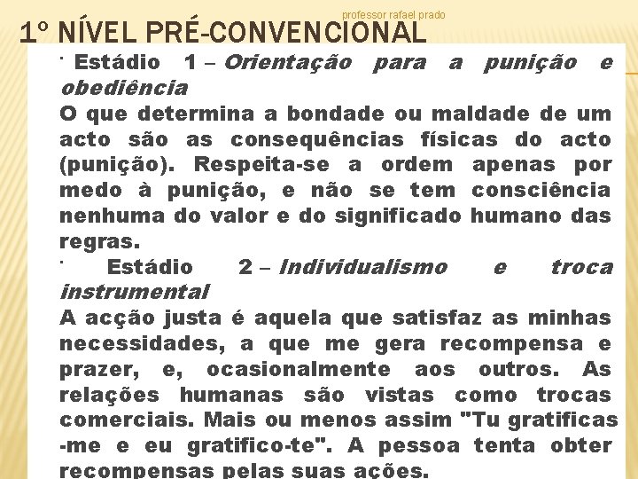 professor rafael prado 1º NÍVEL PRÉ-CONVENCIONAL · Estádio 1 – Orientação obediência para a