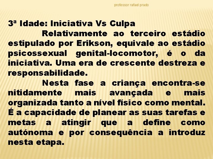 professor rafael prado 3ª Idade: Iniciativa Vs Culpa Relativamente ao terceiro estádio estipulado por