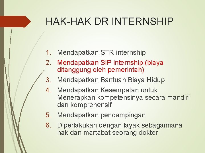HAK-HAK DR INTERNSHIP 1. Mendapatkan STR internship 2. Mendapatkan SIP internship (biaya ditanggung oleh