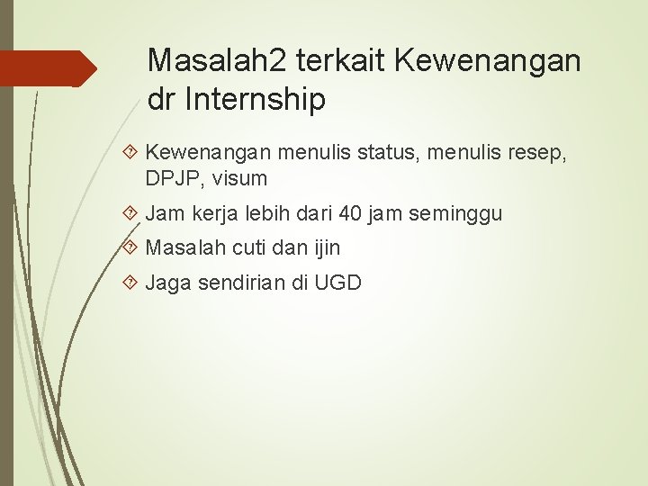 Masalah 2 terkait Kewenangan dr Internship Kewenangan menulis status, menulis resep, DPJP, visum Jam