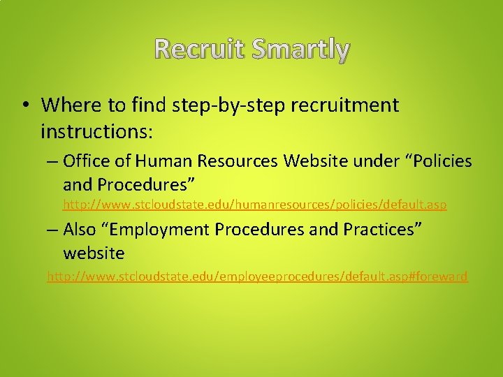 Recruit Smartly • Where to find step-by-step recruitment instructions: – Office of Human Resources