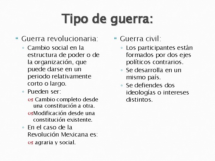 Tipo de guerra: Guerra revolucionaria: ◦ Cambio social en la estructura de poder o