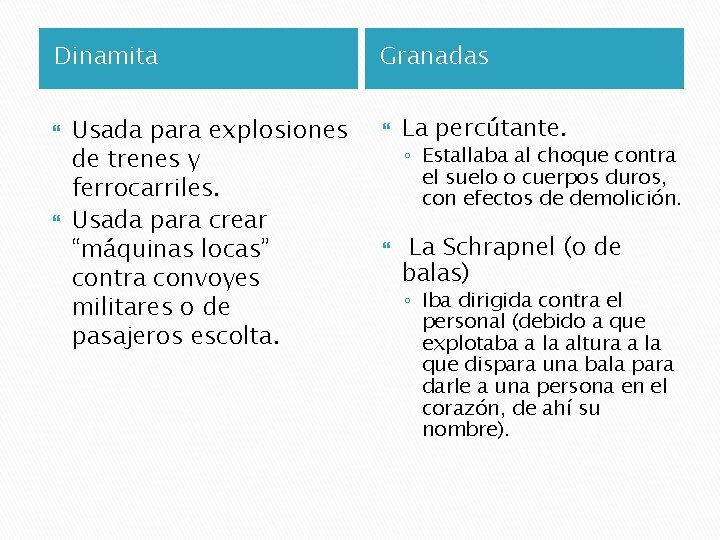 Dinamita Usada para explosiones de trenes y ferrocarriles. Usada para crear “máquinas locas” contra