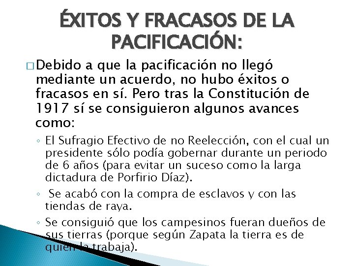 ÉXITOS Y FRACASOS DE LA PACIFICACIÓN: � Debido a que la pacificación no llegó