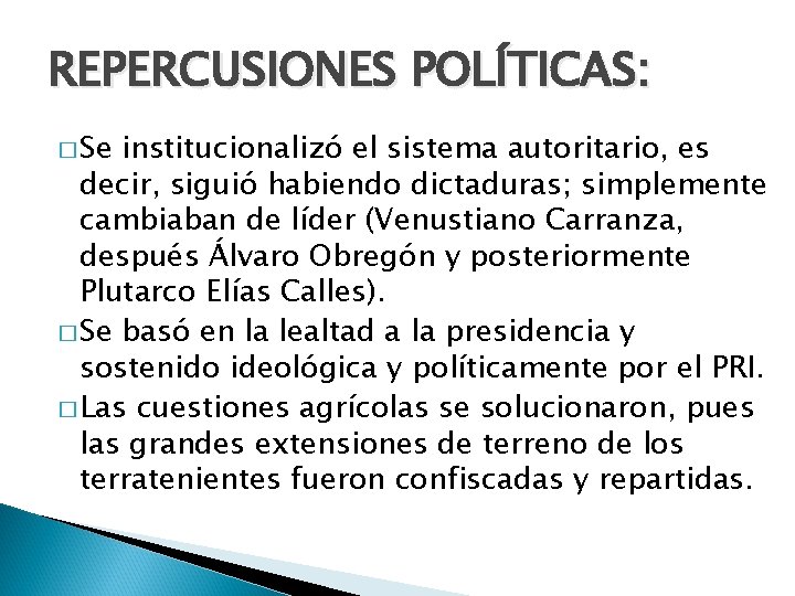 REPERCUSIONES POLÍTICAS: � Se institucionalizó el sistema autoritario, es decir, siguió habiendo dictaduras; simplemente