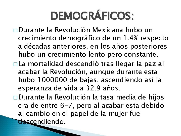 DEMOGRÁFICOS: � Durante la Revolución Mexicana hubo un crecimiento demográfico de un 1. 4%