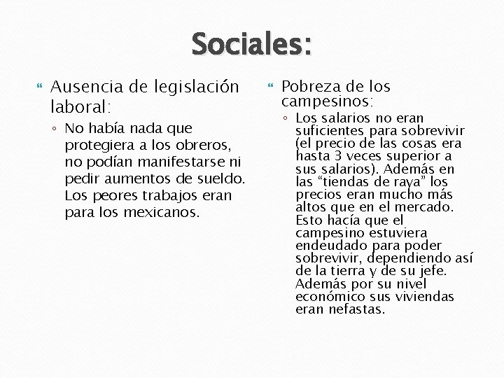 Sociales: Ausencia de legislación laboral: ◦ No había nada que protegiera a los obreros,