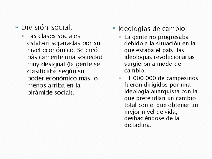  División social: ◦ Las clases sociales estaban separadas por su nivel económico. Se