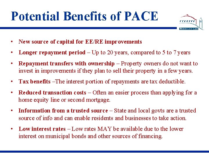Potential Benefits of PACE • New source of capital for EE/RE improvements • Longer