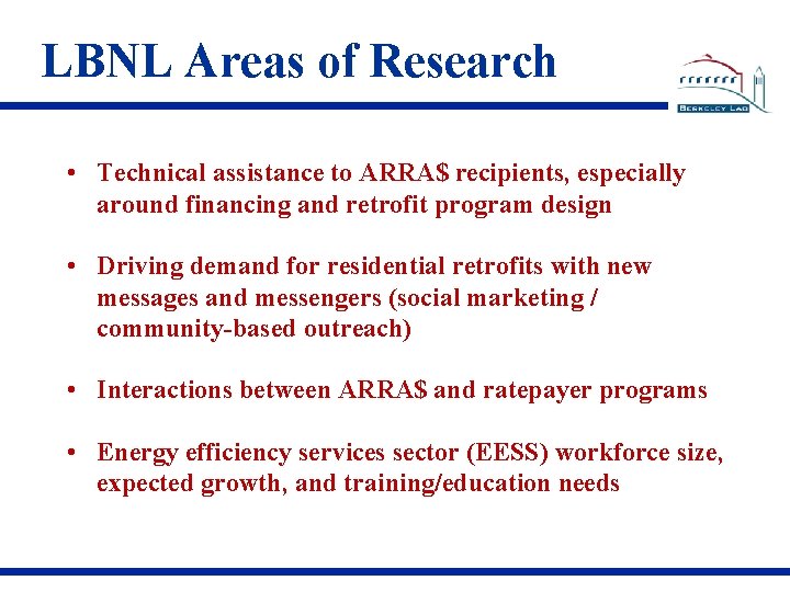 LBNL Areas of Research • Technical assistance to ARRA$ recipients, especially around financing and