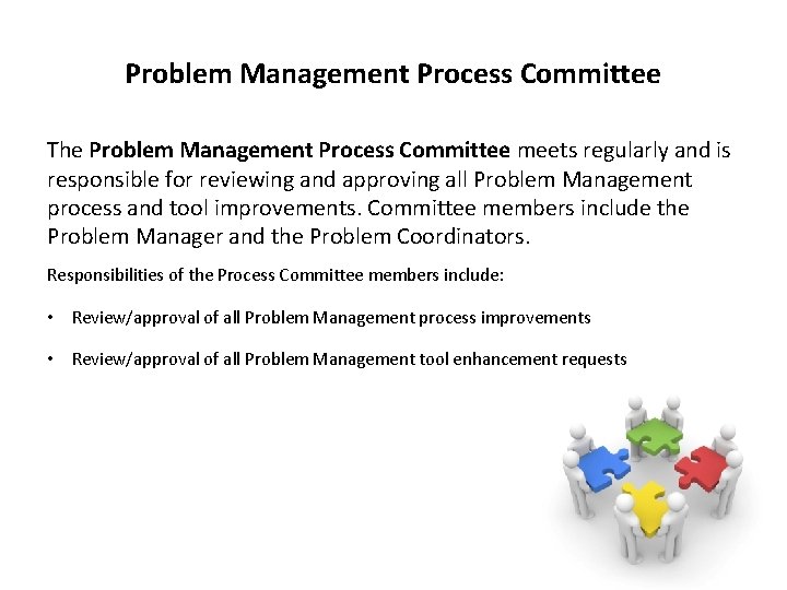 Problem Management Process Committee The Problem Management Process Committee meets regularly and is responsible