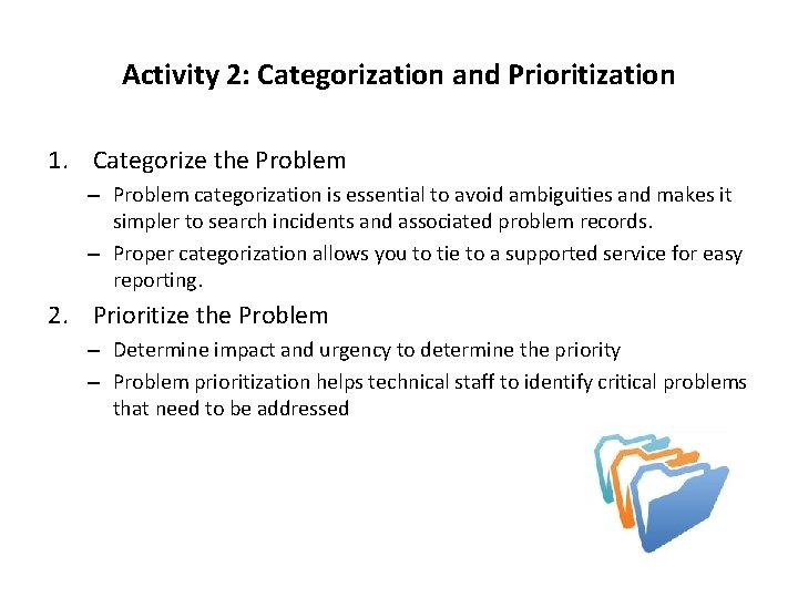 Activity 2: Categorization and Prioritization 1. Categorize the Problem – Problem categorization is essential