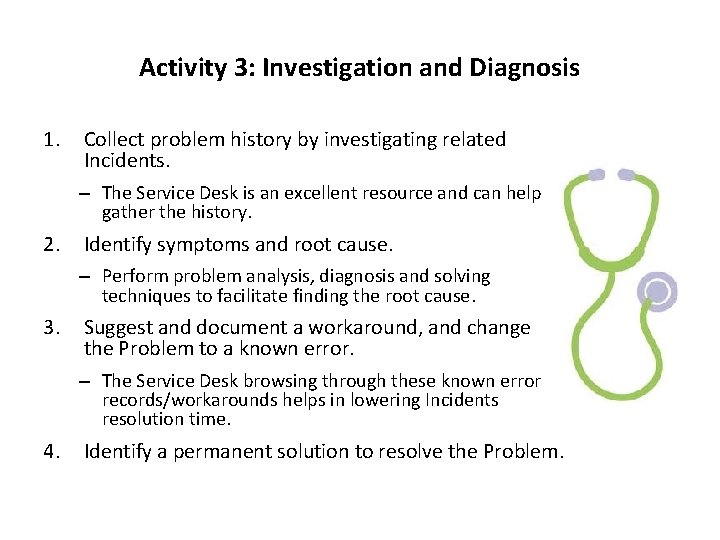 Activity 3: Investigation and Diagnosis 1. Collect problem history by investigating related Incidents. –