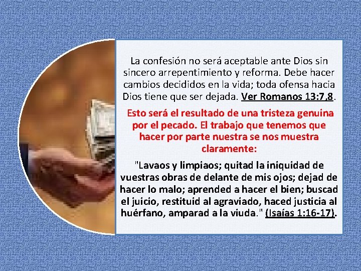 La confesión no será aceptable ante Dios sincero arrepentimiento y reforma. Debe hacer cambios