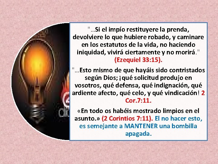 "…Si el impío restituyere la prenda, devolviere lo que hubiere robado, y caminare en