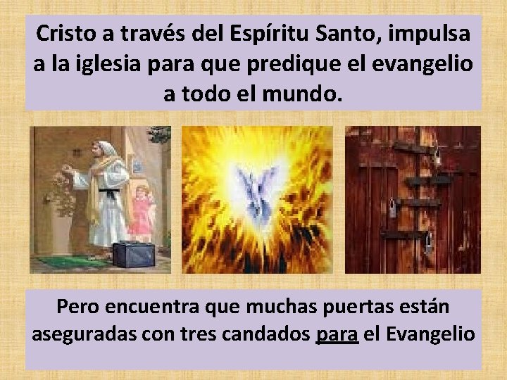 Cristo a través del Espíritu Santo, impulsa a la iglesia para que predique el