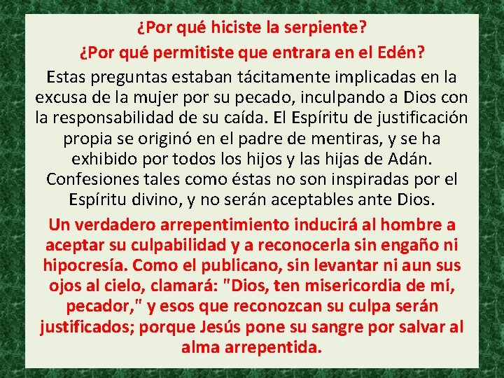 ¿Por qué hiciste la serpiente? ¿Por qué permitiste que entrara en el Edén? Estas