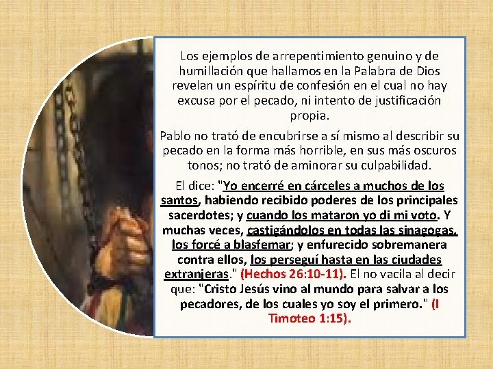 Los ejemplos de arrepentimiento genuino y de humillación que hallamos en la Palabra de