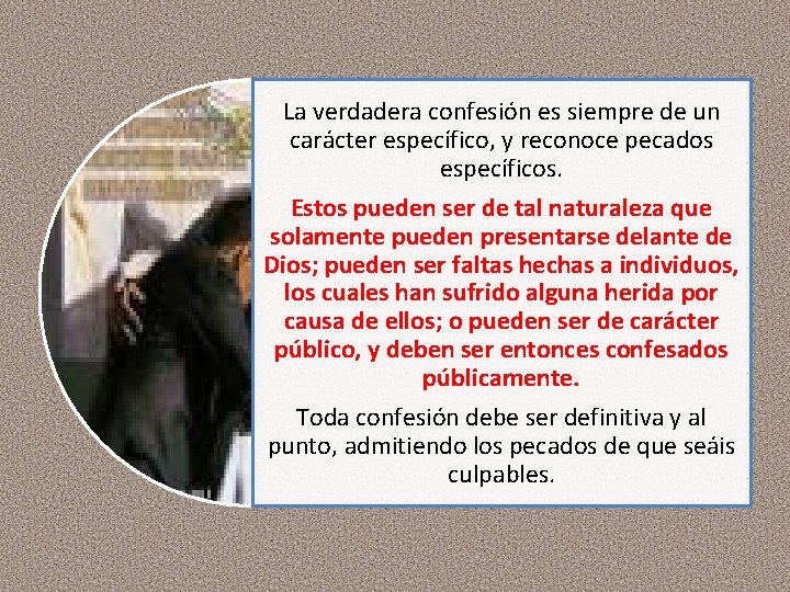 La verdadera confesión es siempre de un carácter específico, y reconoce pecados específicos. Estos
