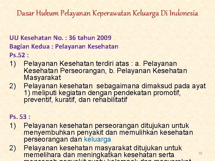 Dasar Hukum Pelayanan Keperawatan Keluarga Di Indonesia UU Kesehatan No. : 36 tahun 2009