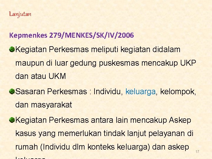 Lanjutan Kepmenkes 279/MENKES/SK/IV/2006 Kegiatan Perkesmas meliputi kegiatan didalam maupun di luar gedung puskesmas mencakup