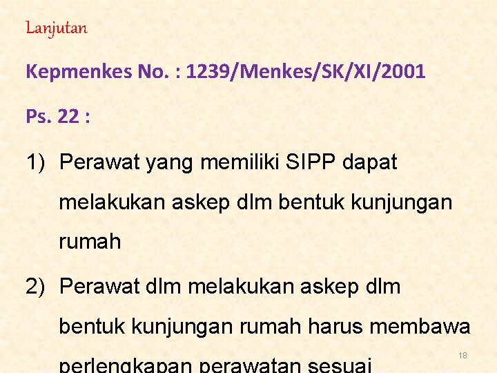 Lanjutan Kepmenkes No. : 1239/Menkes/SK/XI/2001 Ps. 22 : 1) Perawat yang memiliki SIPP dapat