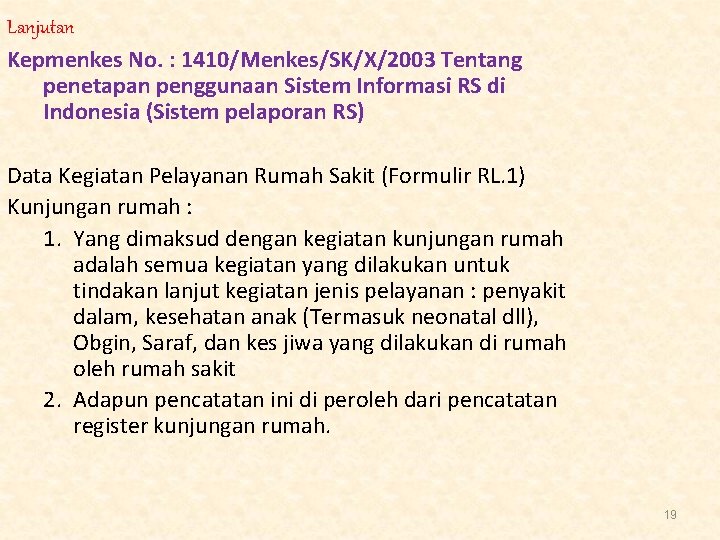 Lanjutan Kepmenkes No. : 1410/Menkes/SK/X/2003 Tentang penetapan penggunaan Sistem Informasi RS di Indonesia (Sistem