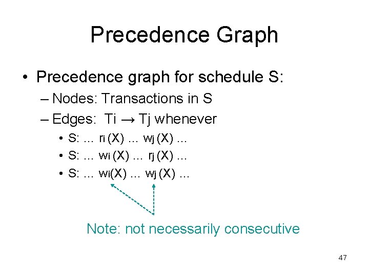Precedence Graph • Precedence graph for schedule S: – Nodes: Transactions in S –
