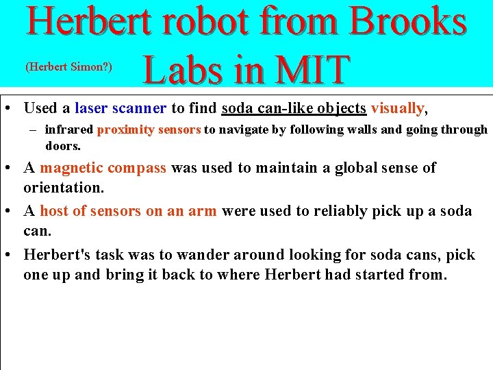 Herbert robot from Brooks Labs in MIT (Herbert Simon? ) • Used a laser