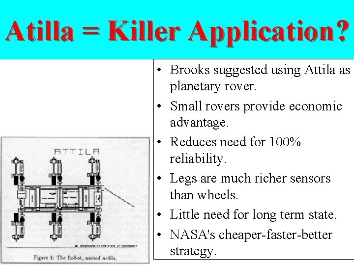 Atilla = Killer Application? • Brooks suggested using Attila as planetary rover. • Small