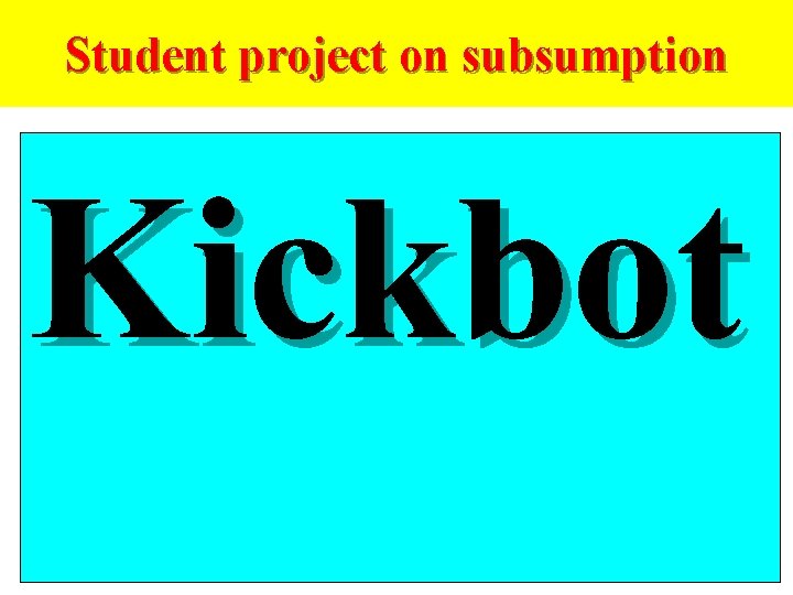 Student project on subsumption Kickbot 