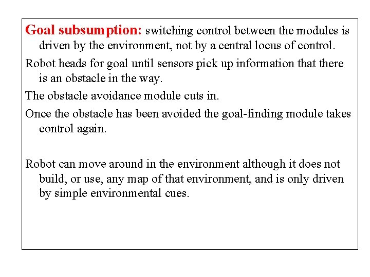 Goal subsumption: switching control between the modules is driven by the environment, not by