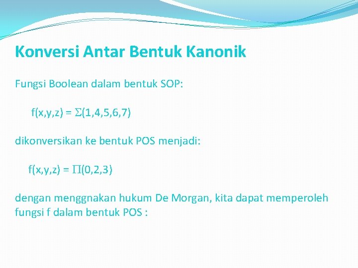 Konversi Antar Bentuk Kanonik Fungsi Boolean dalam bentuk SOP: f(x, y, z) = (1,