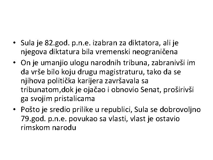  • Sula je 82. god. p. n. e. izabran za diktatora, ali je