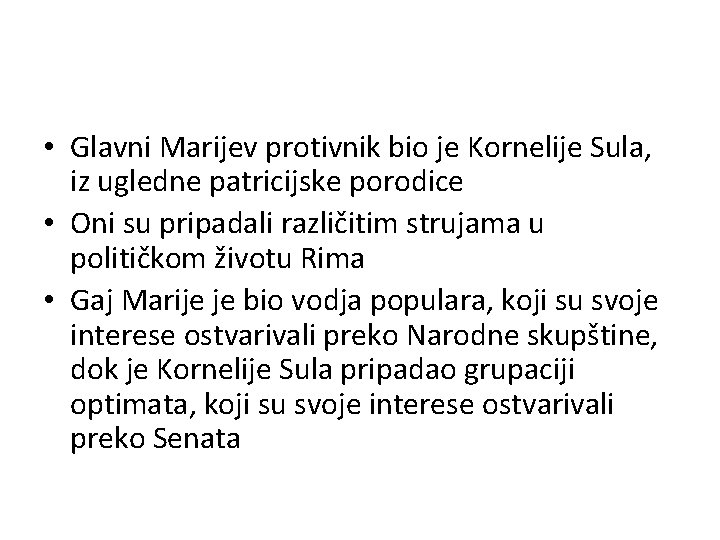  • Glavni Marijev protivnik bio je Kornelije Sula, iz ugledne patricijske porodice •