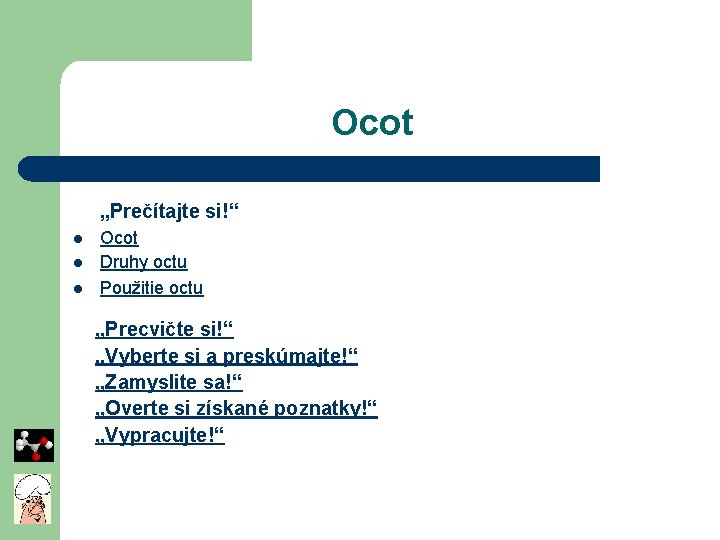 Ocot „Prečítajte si!“ l l l Ocot Druhy octu Použitie octu „Precvičte si!“ „Vyberte