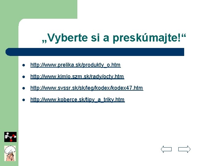 „Vyberte si a preskúmajte!“ l http: //www. prelika. sk/produkty_o. htm l http: //www. kimlo.