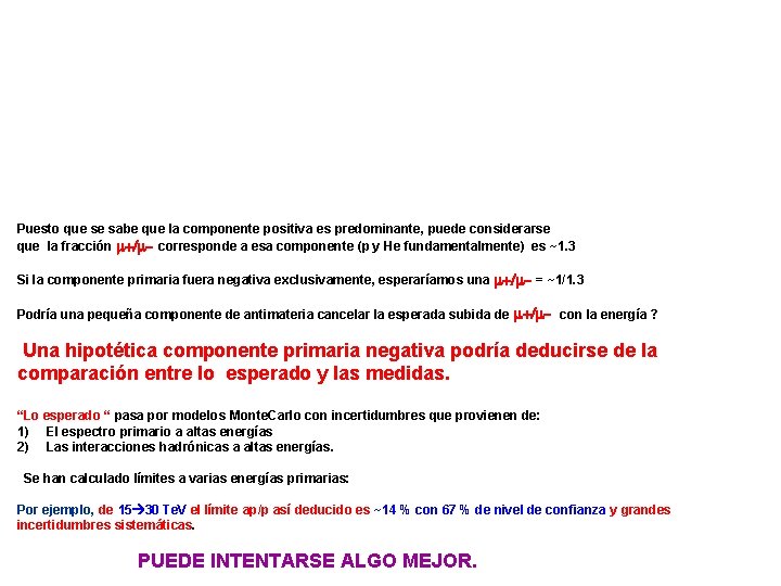 Puesto que se sabe que la componente positiva es predominante, puede considerarse que la