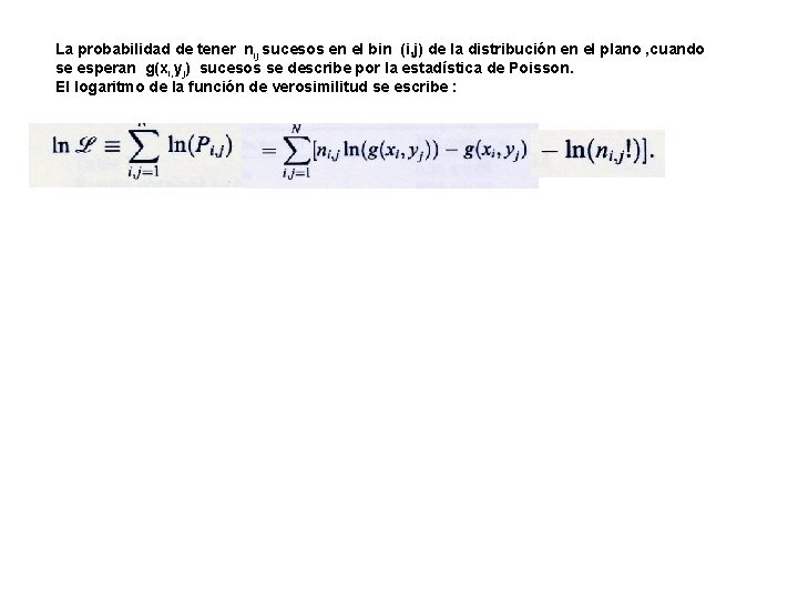 La probabilidad de tener nij sucesos en el bin (i, j) de la distribución