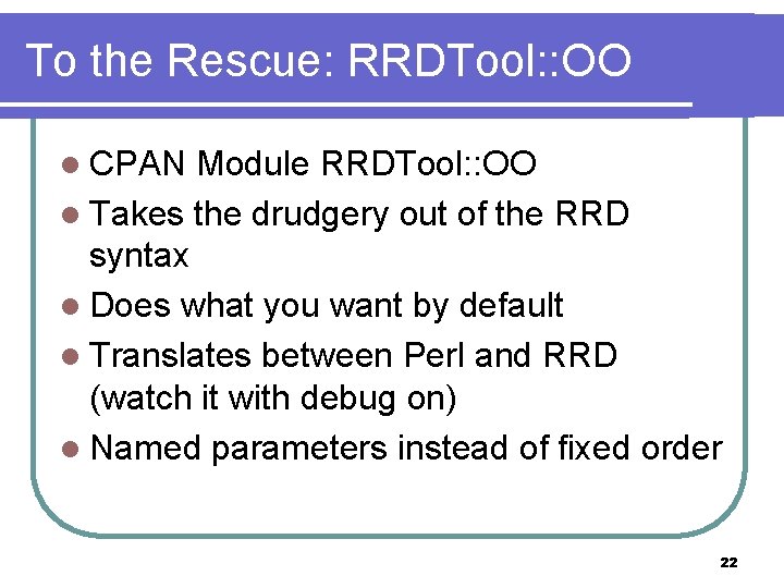 To the Rescue: RRDTool: : OO l CPAN Module RRDTool: : OO l Takes