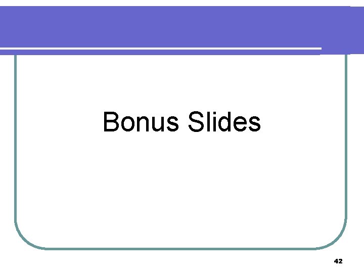 Bonus Slides 42 