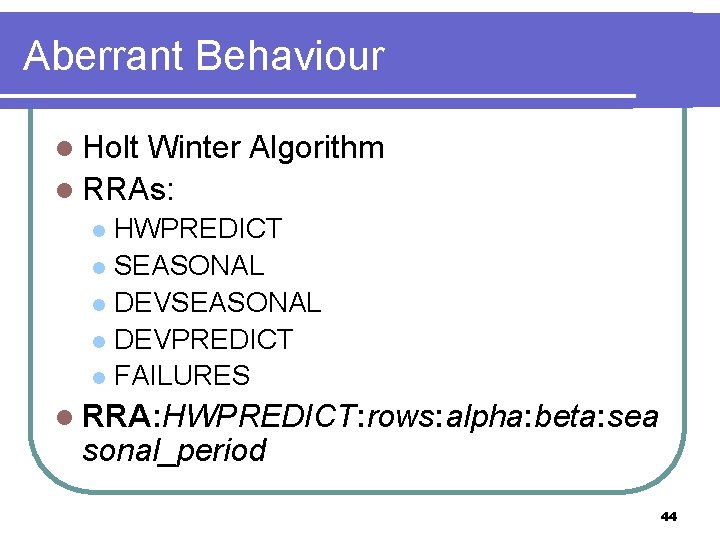 Aberrant Behaviour l Holt Winter Algorithm l RRAs: HWPREDICT l SEASONAL l DEVPREDICT l