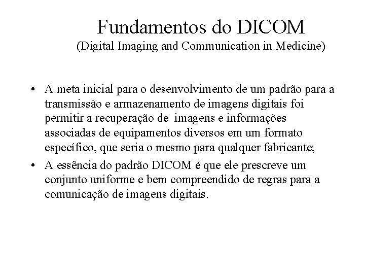 Fundamentos do DICOM (Digital Imaging and Communication in Medicine) • A meta inicial para