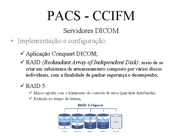 PACS - CCIFM Servidores DICOM • Implementação e configuração: ü Aplicação Conquest DICOM; ü