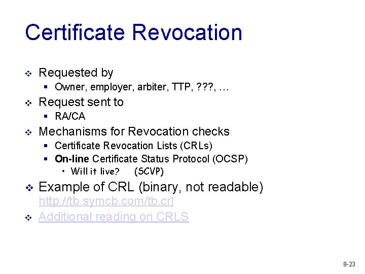Certificate Revocation v Requested by § Owner, employer, arbiter, TTP, ? ? ? ,