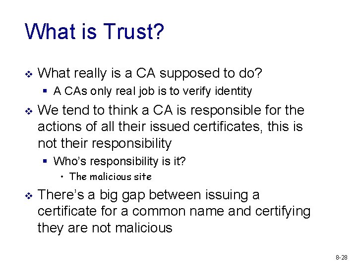 What is Trust? v What really is a CA supposed to do? § A